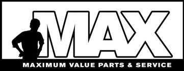 MAX MAXIMUM VALUE PARTS & SERVICE