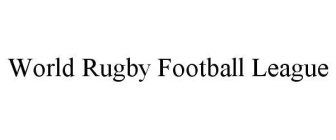 WORLD RUGBY FOOTBALL LEAGUE