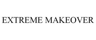 EXTREME MAKEOVER