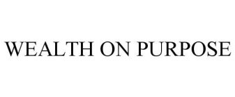 WEALTH ON PURPOSE
