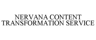 NERVANA CONTENT TRANSFORMATION SERVICE