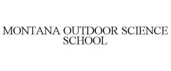 MONTANA OUTDOOR SCIENCE SCHOOL