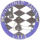 POISONED PAWN CAFE