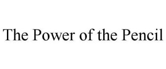 THE POWER OF THE PENCIL