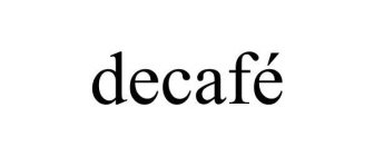 DECAFÉ