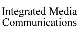 INTEGRATED MEDIA COMMUNICATIONS