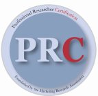 PRC PROFESSIONAL RESEARCHER CERTIFICATION ESTABLISHED BY THE MARKETING RESEARCH ASSOCIATION