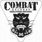 COMBAT RECORDS SEEK.STRIKE.DESTROY.