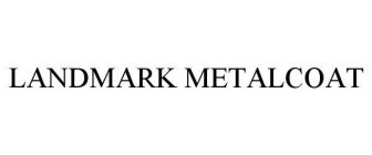 LANDMARK METALCOAT