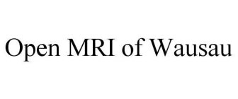 OPEN MRI OF WAUSAU