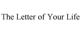 THE LETTER OF YOUR LIFE