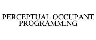 PERCEPTUAL OCCUPANT PROGRAMMING