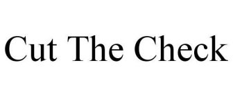 CUT THE CHECK