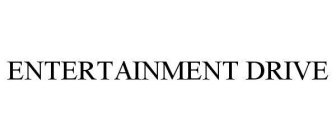ENTERTAINMENT DRIVE