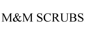 M&M SCRUBS