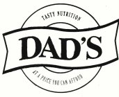 DAD'S TASTY NUTRITION AT A PRICE YOU CAN AFFORD