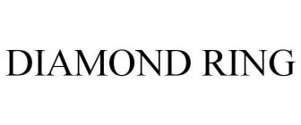 DIAMOND RING