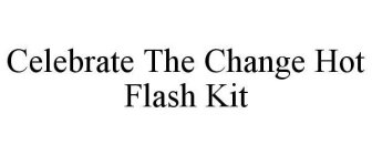 CELEBRATE THE CHANGE HOT FLASH KIT