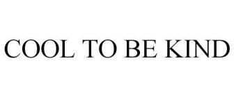 COOL TO BE KIND
