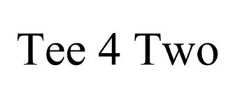 TEE 4 TWO