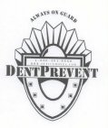 ALWAYS ON GUARD 1-800-464-8868 WWW.OFFICEMOVES.COM DENTPREVENT