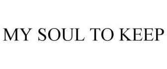 MY SOUL TO KEEP
