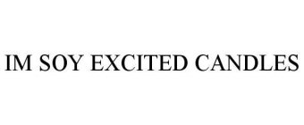 IM SOY EXCITED CANDLES