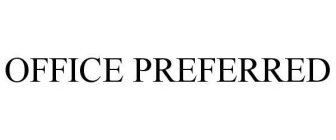 OFFICE PREFERRED