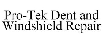 PRO-TEK DENT AND WINDSHIELD REPAIR