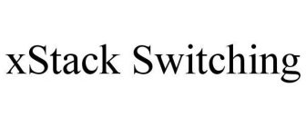 XSTACK SWITCHING