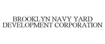 BROOKLYN NAVY YARD DEVELOPMENT CORPORATION
