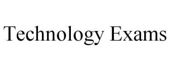 TECHNOLOGY EXAMS