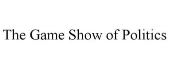 THE GAME SHOW OF POLITICS