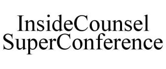 INSIDECOUNSEL SUPERCONFERENCE