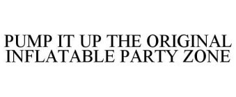 PUMP IT UP THE ORIGINAL INFLATABLE PARTY ZONE