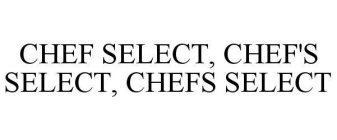 CHEF SELECT, CHEF'S SELECT, CHEFS SELECT