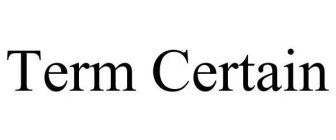 TERM CERTAIN