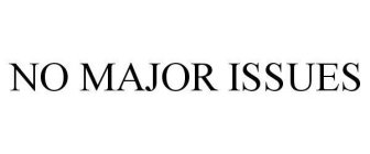 NO MAJOR ISSUES