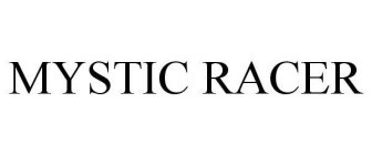 MYSTIC RACER