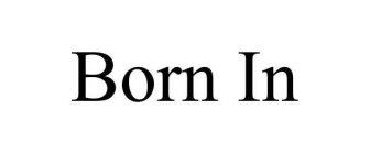 BORN IN