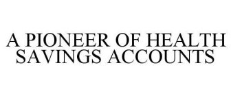 A PIONEER OF HEALTH SAVINGS ACCOUNTS