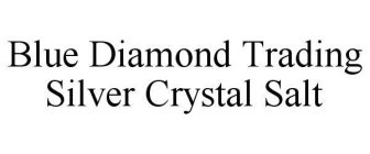 BLUE DIAMOND TRADING SILVER CRYSTAL SALT