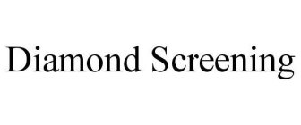 DIAMOND SCREENING