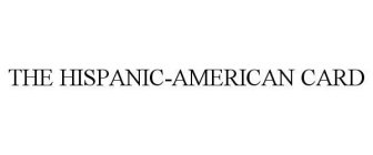 THE HISPANIC-AMERICAN CARD