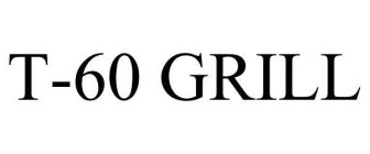 T-60 GRILL
