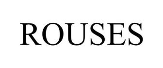 ROUSES