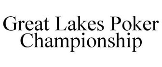 GREAT LAKES POKER CHAMPIONSHIP