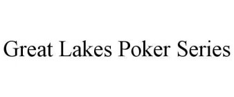 GREAT LAKES POKER SERIES