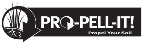 PRO-PELL-IT! PROPEL YOUR SOIL