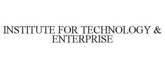 INSTITUTE FOR TECHNOLOGY & ENTERPRISE